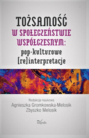 Tożsamość w społeczeństwie współczesnym: pop-kulturowe (re)interpretacje