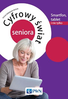 Cyfrowy świat seniora.Smartfon, tablet i nie tylko
