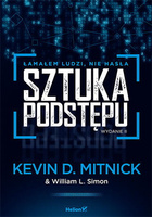 Sztuka podstępu. Łamałem ludzi, nie hasła. Wydanie II