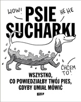 Psie sucharki. Wszystko, co powiedziałby twój pies