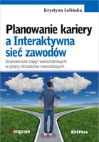 Planowanie kariery a Interaktywna sieć zawodów. Scenariusze zajęć warsztatowych w pracy doradców zawodowych