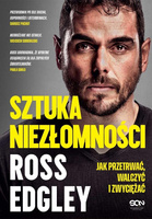 Sztuka niezłomności. Jak przetrwać, walczyć i zwyc