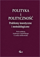 Polityka i polityczność. Problemy teoretyczne i metodologiczne