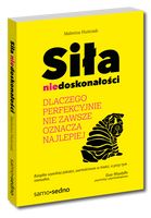 Siła niedoskonałości. Dlaczego idealnie nie zawsze oznacza najlepiej