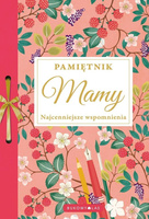 Pamiętnik Mamy. Najcenniejsze wspomnienia