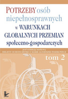 Potrzeby osób niepełnosprawnych w warunkach globalnych przemian społeczno-gospodarczych Tom II