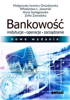 Bankowość. Instytucje, operacje, zarządzanie. Nowe wydanie