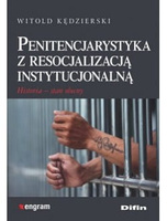 Penitencjarystyka z resocjalizacją instytucjonalną. Historia, stan obecny