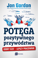 Potęga pozytywnego przywództwa  Dobry szef - lepszy pracownik