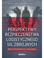 Perspektywy bezpieczeństwa logistycznego Sił Zbrojnych Rzeczypospolitej Polskiej