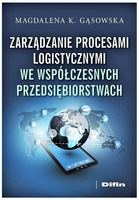 Zarządzanie procesami logistycznymi we współczesnych przedsiębiorstwach