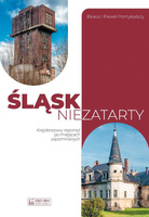 Śląsk niezatarty. Krajobrazowy reportaż po...