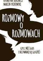 Rozmowy o rozmowach Czyli miej głos i nie wahaj się go użyć!