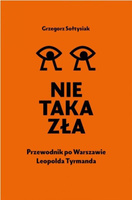 Nie taka zła. Przewodnik po Warszawie L. Tymanda