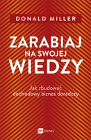 Zarabiaj na swojej wiedzy. Jak zbudować dochodowy biznes doradczy