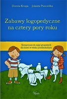 Zabawy logopedyczne na cztery pory roku Scenariusze do zajęć grupowych dla dzieci w wieku przedszkolnym