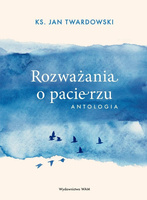 Rozważania o pacierzu. Antologia