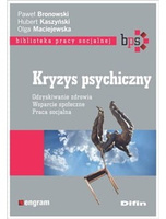 Kryzys psychiczny. Odzyskiwanie zdrowia, wsparcie społeczne, praca socjalna