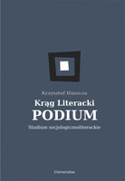 Krąg Literacki PODIUM. Studium socjologicznoliterackie
