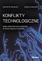 Konflikty technologiczne. Nowa architektura zagrożeń w epoce wielkich wyzwań