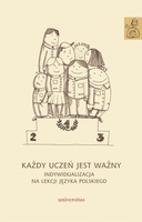 Każdy uczeń jest ważny Indywidualizacja na lekcji języka polskiego