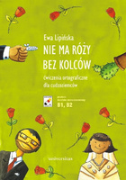 Nie ma róży bez kolców. Ćwiczenia ortograficzne dla cudzoziemców (B1, B2)