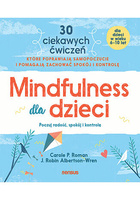Mindfulness dla dzieci. Poczuj radość, spokój i kontrolę