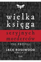 Wielka księga seryjnych morderców. 150 profili