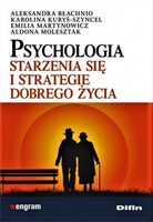 Psychologia starzenia się i strategie dobrego życia