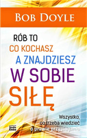 Rób to, co kochasz, a znajdziesz w sobie siłę