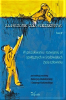 Zagrożone człowieczeństwo. Tom IV W poszukiwaniu i rozwijaniu sił społecznych w środowiskach życia człowieka