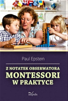 Z notatek obserwatora. Montessori w praktyce