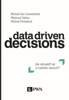 Data Driven Decisions. Jak odnaleźć się w natłoku