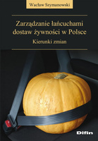 Zarządzanie łańcuchami dostaw żywności w Polsce Kierunki zmian