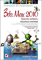 3ds max 2010. Animacja 3D od podstaw. Szkoła efektu