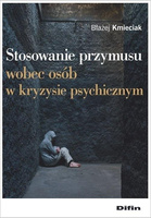 Stosowanie przymusu wobec osób w kryzysie psych.
