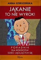 Jąkanie to nie wyrok Poradnik dla rodziców dzieci jąkających się