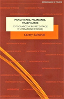 Pragnienie, poznanie, przemijanie. Fotograficzne reprezentacje w literaturze polskiej
