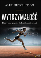 Wytrzymałość. Elastyczne granice ludzkich możliwości