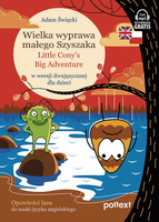 Wielka wyprawa małego Szyszaka. Little Cony's Big Adventure w wersji dwujęzycznej dla dzieci