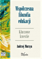 Współczesna filozofia edukacji Kluczowe kwestie
