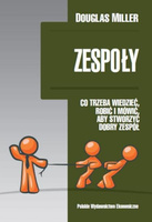 Zespoły  Co trzeba wiedzieć, robić i mówić, aby stworzyć dobry zespół