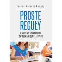 Proste reguły. Algorytmy gramatyczne z ćwiczeniami dla klas IV-VIII