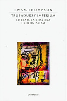 Trubadurzy imperium. Literatura rosyjska i kolonializm