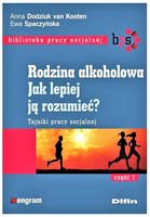 Rodzina alkoholowa. Jak lepiej ją rozumieć? Tajniki pracy socjalnej. Część 1