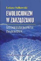 Ewolucjonizm w zarządzaniu. Menedżerowie Darwina