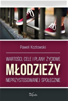 Wartości, cele i plany życiowe młodzieży nieprzystosowanej społecznie