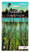 Podlasie i Suwalszczyzna. Travelbook. Wydanie 1