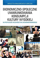 Ekonomiczno-społeczne uwarunkowania konsumpcji kultury wysokiej na przykładzie województwa zachodniopomorskiego