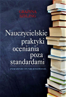 Nauczycielskie praktyki oceniania poza standardami